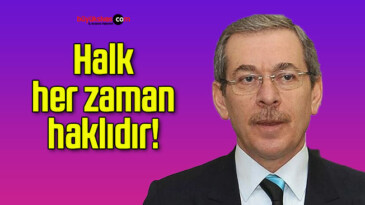 Halk her zaman haklıdır!