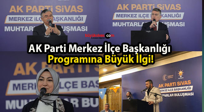 AK Parti Merkez İlçe Başkanlığı Programına Büyük İlgi!