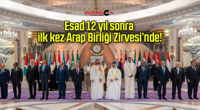 Esad 12 yıl sonra ilk kez Arap Birliği Zirvesi’nde!