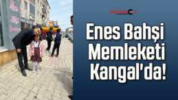 Enes Bahşi Memleketi Kangal’da!