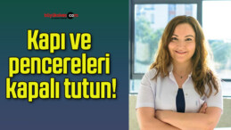 Kapı ve pencereleri kapalı tutun!