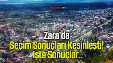 Zara’da Seçim Sonuçları Kesinleşti! İşte Sonuçlar..