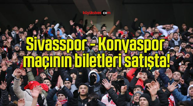 Sivasspor – Konyaspor maçının biletleri satışta!