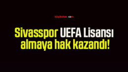 Sivasspor UEFA Lisansı almaya hak kazandı!