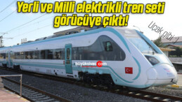 Yerli ve Milli elektrikli tren seti görücüye çıktı!