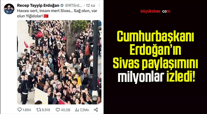 Cumhurbaşkanı Recep Tayyip Erdoğan’ın Sivas paylaşımını milyonlar izledi!