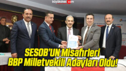 SESOB’UN Misafirleri BBP Milletvekili Adayları Oldu!