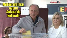 Muharrem İnce oyunu Ankara’da kullandı!