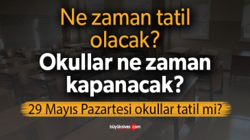 Sivas’ta okullar ne zaman kapanacak? 29 Mayıs Pazartesi okullar tatil mi?