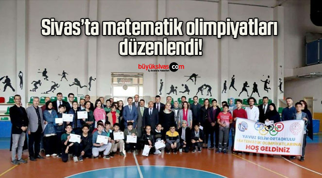 Sivas’ta matematik olimpiyatları düzenlendi!