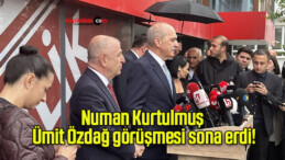 Numan Kurtulmuş Ümit Özdağ görüşmesi sona erdi!