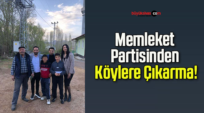 Memleket Partisinden Köylere Çıkarma!