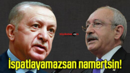 İspatlayamazsan namertsin!