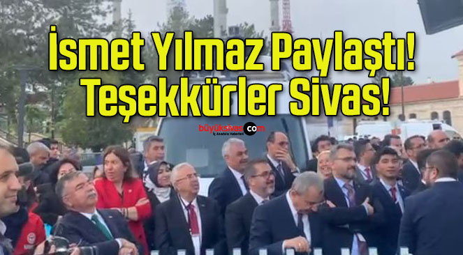 İsmet Yılmaz Paylaştı! Teşekkürler Sivas!