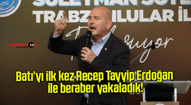 Batı’yı ilk kez Recep Tayyip Erdoğan ile beraber yakaladık!