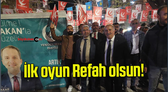 İlk oyun Refah olsun!