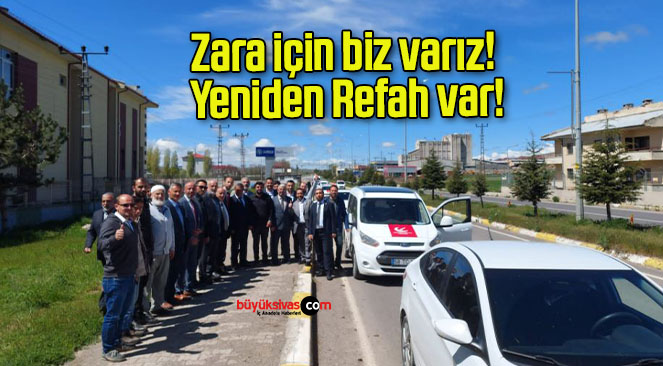 Zara için biz varız! Yeniden Refah var!