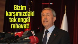 Bizim karşımızdaki tek engel rehavet!