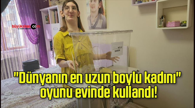 “Dünyanın en uzun boylu kadını” oyunu evinde kullandı!