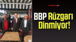 BBP Rüzgarı Dinmiyor!