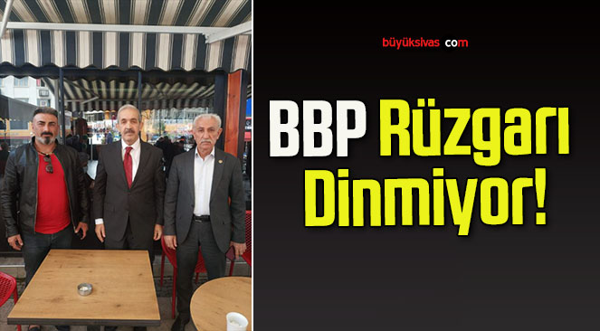 BBP Rüzgarı Dinmiyor!