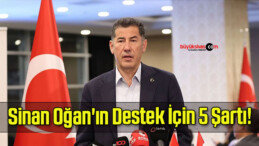 Sinan Oğan’ın Destek İçin 5 Şartı!