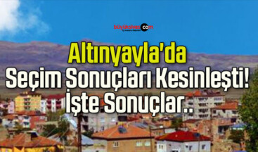 Altınyayla’da Seçim Sonuçları Kesinleşti! İşte Sonuçlar..