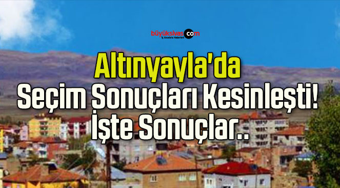 Altınyayla’da Seçim Sonuçları Kesinleşti! İşte Sonuçlar..