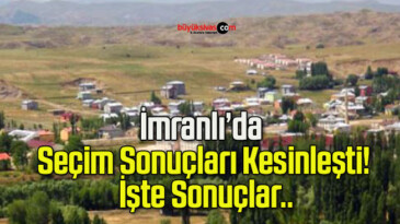 İmranlı’da Seçim Sonuçları Kesinleşti! İşte Sonuçlar..