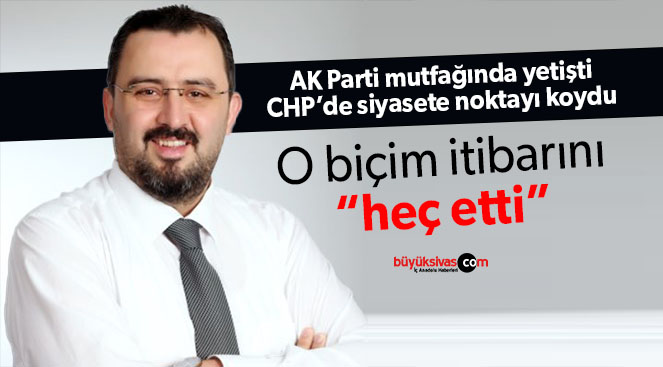 AK Parti mutfağında yetişen Serdar İnce CHP’den vekil seçilemedi