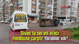 Sivas’ta servis aracı minibüse çarptı! Yaralılar var!