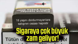 Sigaraya çok büyük zam geliyor!