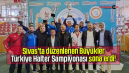 Sivas’ta düzenlenen Büyükler Türkiye Halter Şampiyonası sona erdi! 