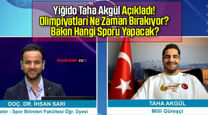 Yiğido Taha Akgül Açıkladı! Olimpiyatları Ne Zaman Bırakıyor? Bakın Hangi Sporu Yapacak?