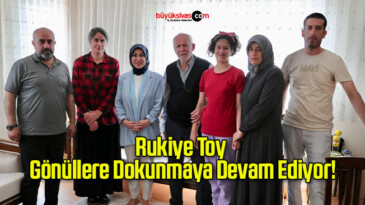 Rukiye Toy Gönüllere Dokunmaya Devam Ediyor!