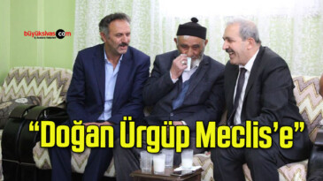 “Doğan Ürgüp Meclis’e”