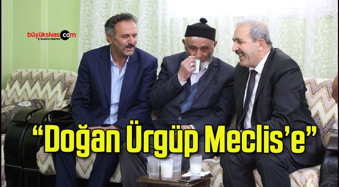 “Doğan Ürgüp Meclis’e”