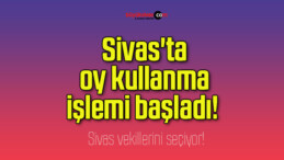 Sivas’ta oy kullanma işlemi başladı!