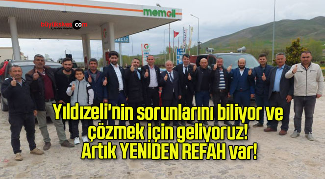 Yıldızeli’nin sorunlarını biliyor ve çözmek için geliyoruz! Artık YENİDEN REFAH var!