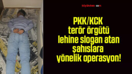 PKK/KCK terör örgütü lehine slogan atan şahıslara yönelik operasyon!