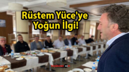 Rüstem Yüce’ye Yoğun İlgi!