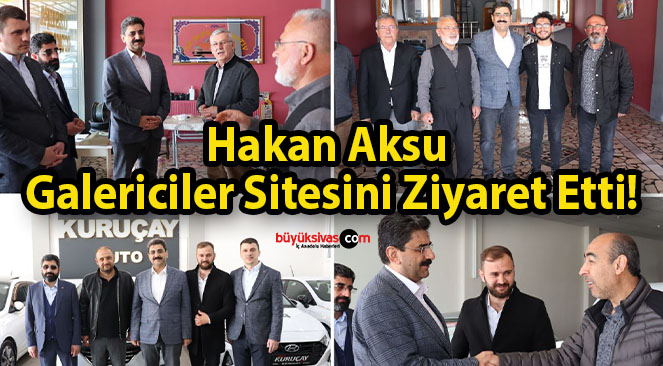 Hakan Aksu Galericiler Sitesini Ziyaret Etti!