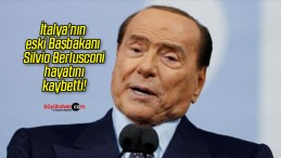 İtalya’nın eski Başbakanı Silvio Berlusconi hayatını kaybetti!