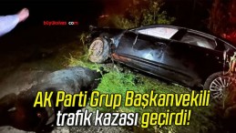 AK Parti Grup Başkanvekili trafik kazası geçirdi!