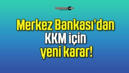 Merkez Bankası’dan KKM için yeni karar!