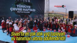 Sivas’ta en çok atık yağ toplayan ev hanımları altınla ödüllendirildi!