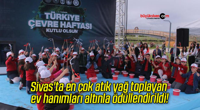 Sivas’ta en çok atık yağ toplayan ev hanımları altınla ödüllendirildi!