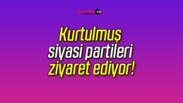 Kurtulmuş siyasi partileri ziyaret ediyor!