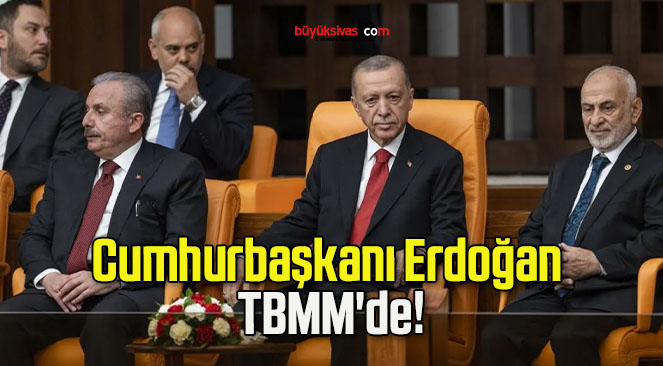 Cumhurbaşkanı Erdoğan TBMM’de!