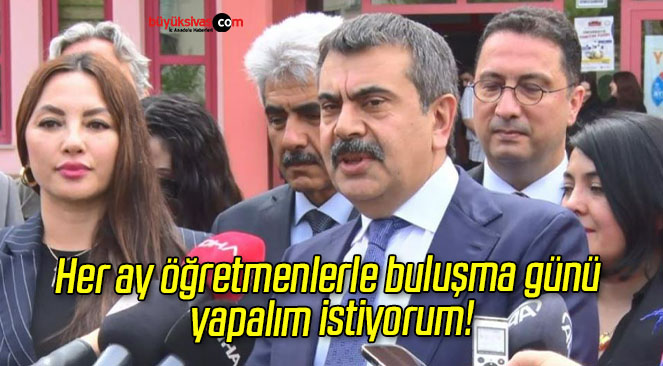 Her ay öğretmenlerle buluşma günü yapalım istiyorum!